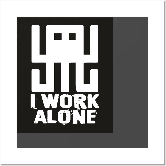 I WOEK ALONE Wall Art by kokonft